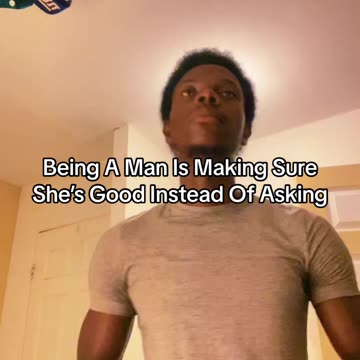 Being A Man Is Making Sure She’s Good Instead Of Asking
