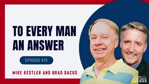 Episode 470 - Brad Dacus and Mike Kestler on To Every Man An Answer