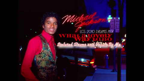 Michael Jackson What A Lovely Way To Go (Isolated Drums And Vocals)