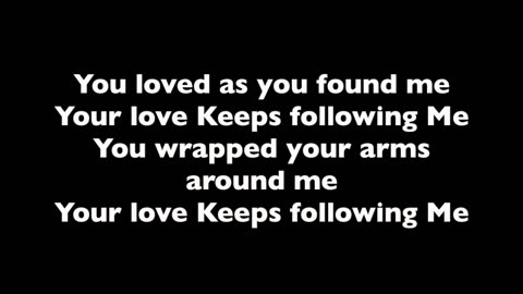 Your love keeps following me with lyrics
