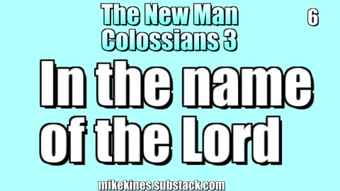 The New Man (6): Colossians 3 - In the name of the Lord