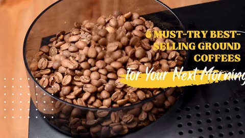 5 Must-Try Best-Selling Ground Coffees