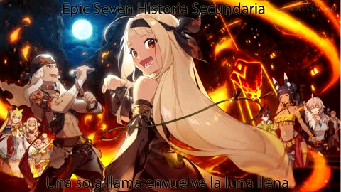 Epic Seven Historia Secundaria Parte 2 Una sola llama envuelve la luna llena (Sin gameplay)