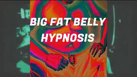 Big Fat Belly Hypnosis