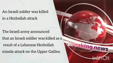 An Israeli soldier was killed in a Hezbollah attack