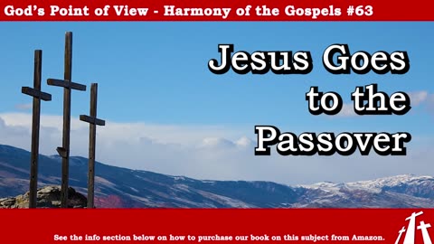 Harmony of the Gospels #63 - Jesus Goes to Passover || BIBLE TEACHING GOSPEL