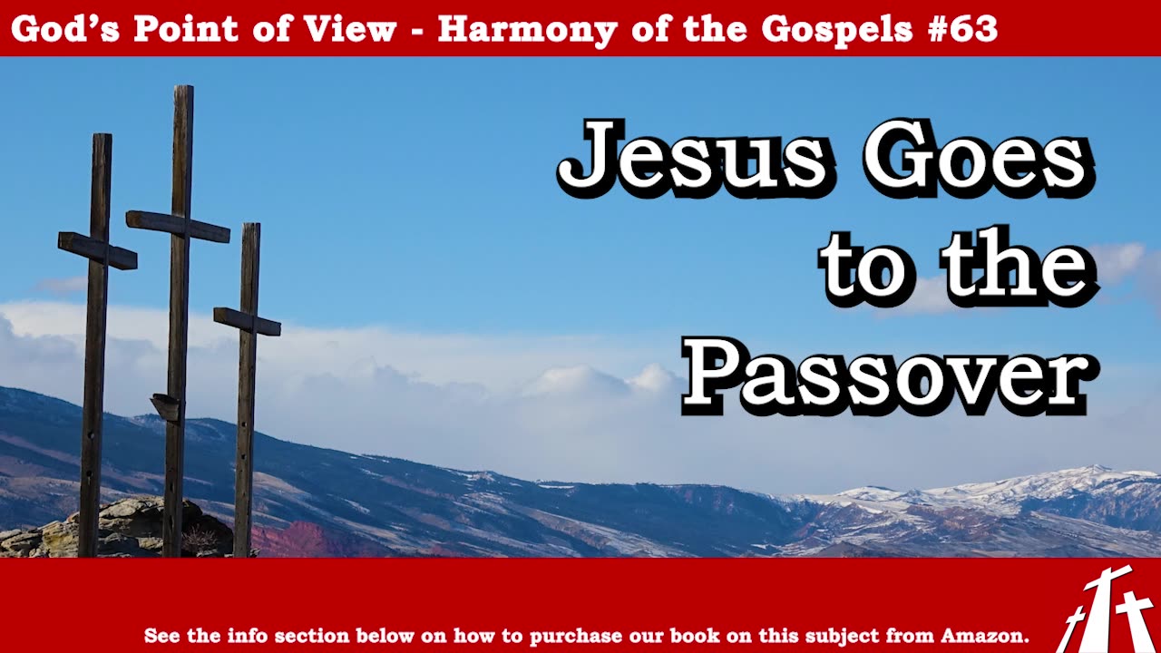 Harmony of the Gospels #63 - Jesus Goes to Passover || BIBLE TEACHING GOSPEL