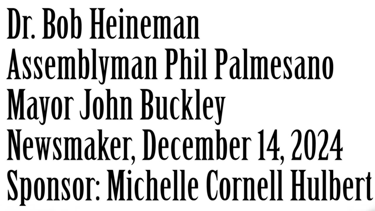 Newsmaker, December 14, 2024, Dr Heineman, Assemblyman Palmesano, Mayor Buckley