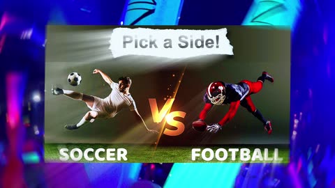 Pick A Side: Soccer or Football?