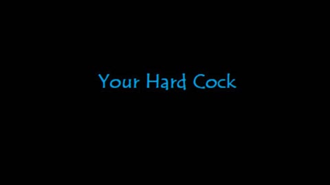 Your Hard Cock