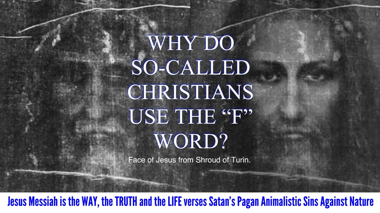WHY DO SO-CALLED CHRISTIANS USE THE "F" WORD?