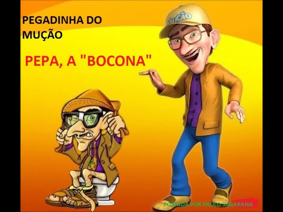 PEGADINHA DO MUÇÃO - PEPA, A "BOCONA"