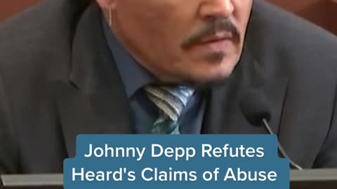 Johnny Depp RefutesHeard's Claims of Abuse