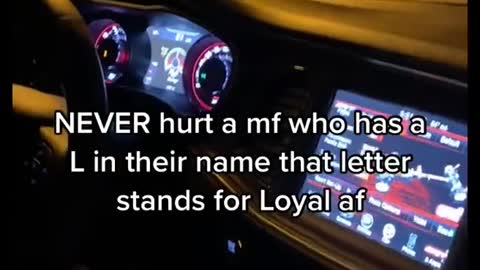 NEVER hurt a mf who has a L in their name that letter stands for Loyal.af