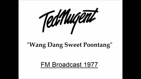 Ted Nugent - Wang Dang Sweet Poontang (Live in San Antonio 1977) FM Broadcast