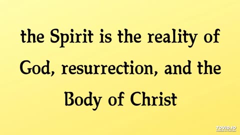 the Spirit is the reality of God, resurrection, and the Body of Christ