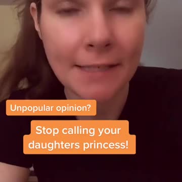 Stop calling your daughter princess, its offensive.