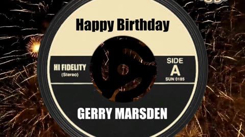 HAPPY BIRTHDAY GERRY MARSDEN