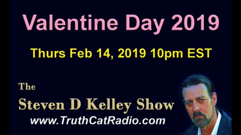 Valentines Day 2019, The Steven D Kelley Show Feb-14-2019