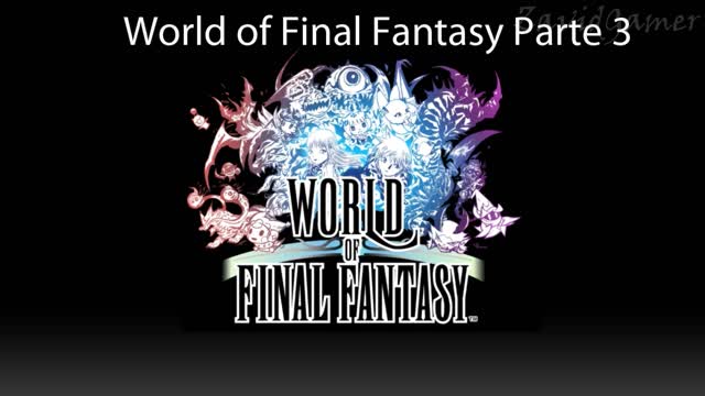 World of Final Fantasy Historia Parte 3/6 (Sin gameplay)