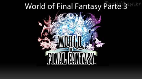 World of Final Fantasy Historia Parte 3/6 (Sin gameplay)