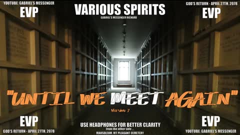 EVP Spirits Stating Until We Meet Again Actual Afterlife Communication