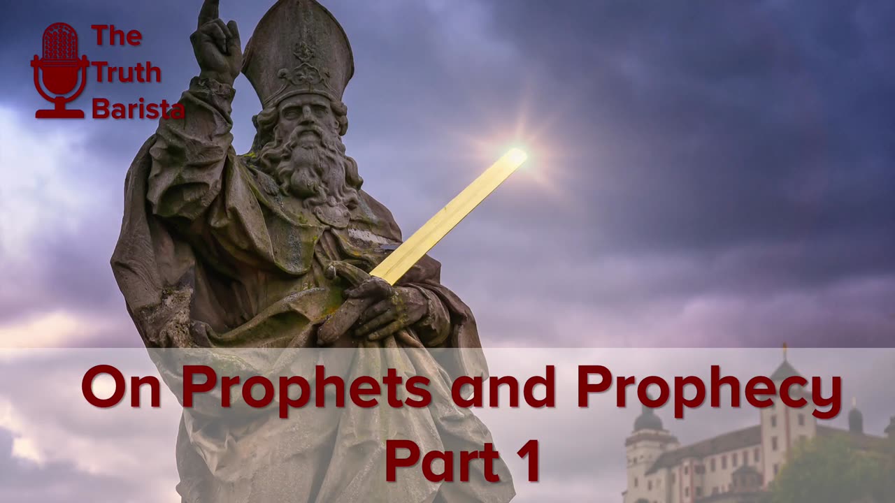 On Prophets and Prophecy, Part 1