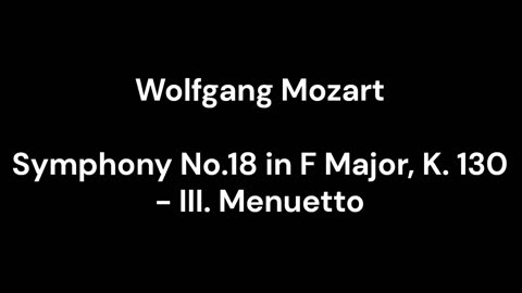 Symphony No.18 in F Major, K. 130 - III. Menuetto