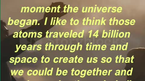 “We are made of particles that existed since the moment the universe began