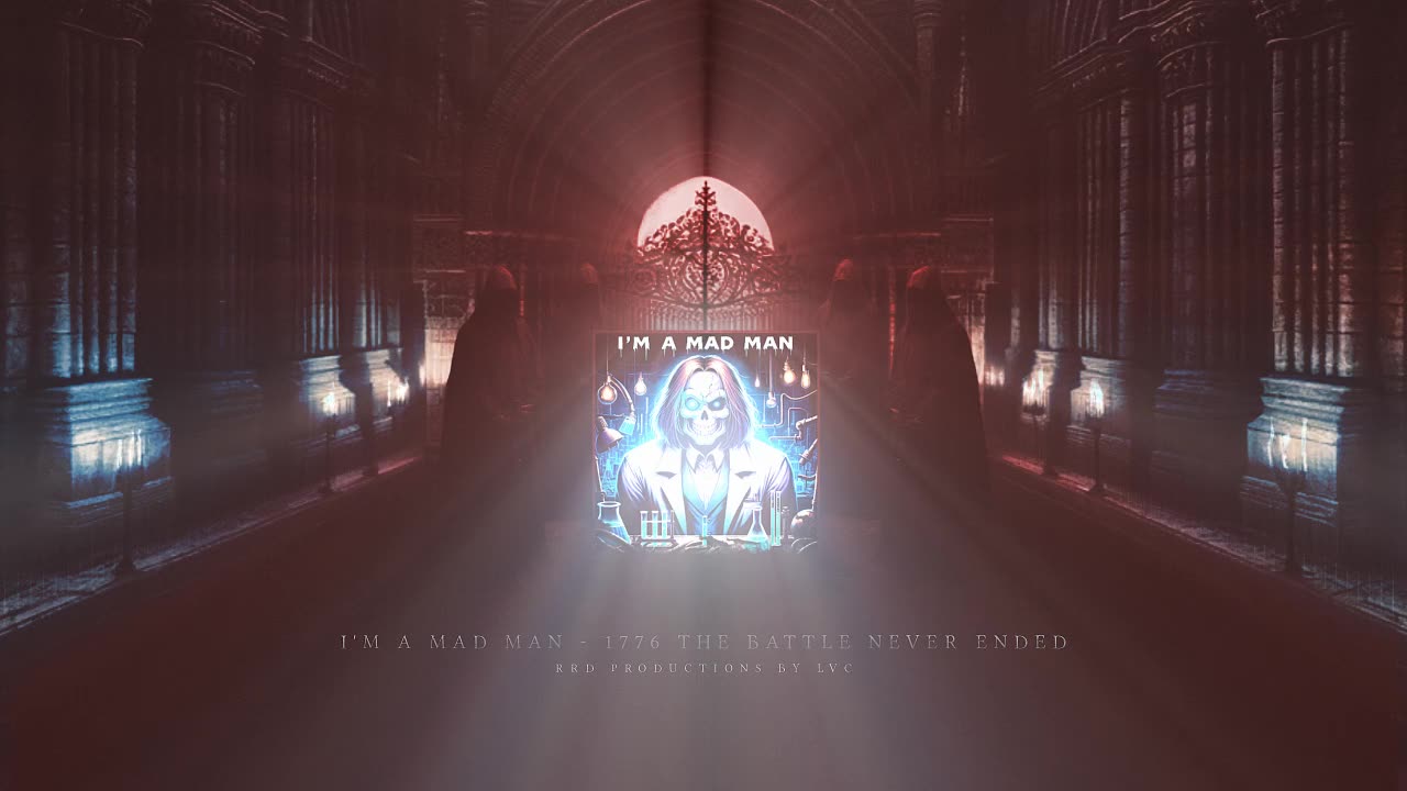 I'm A Mad Man - 1776 The Battle Never Ended