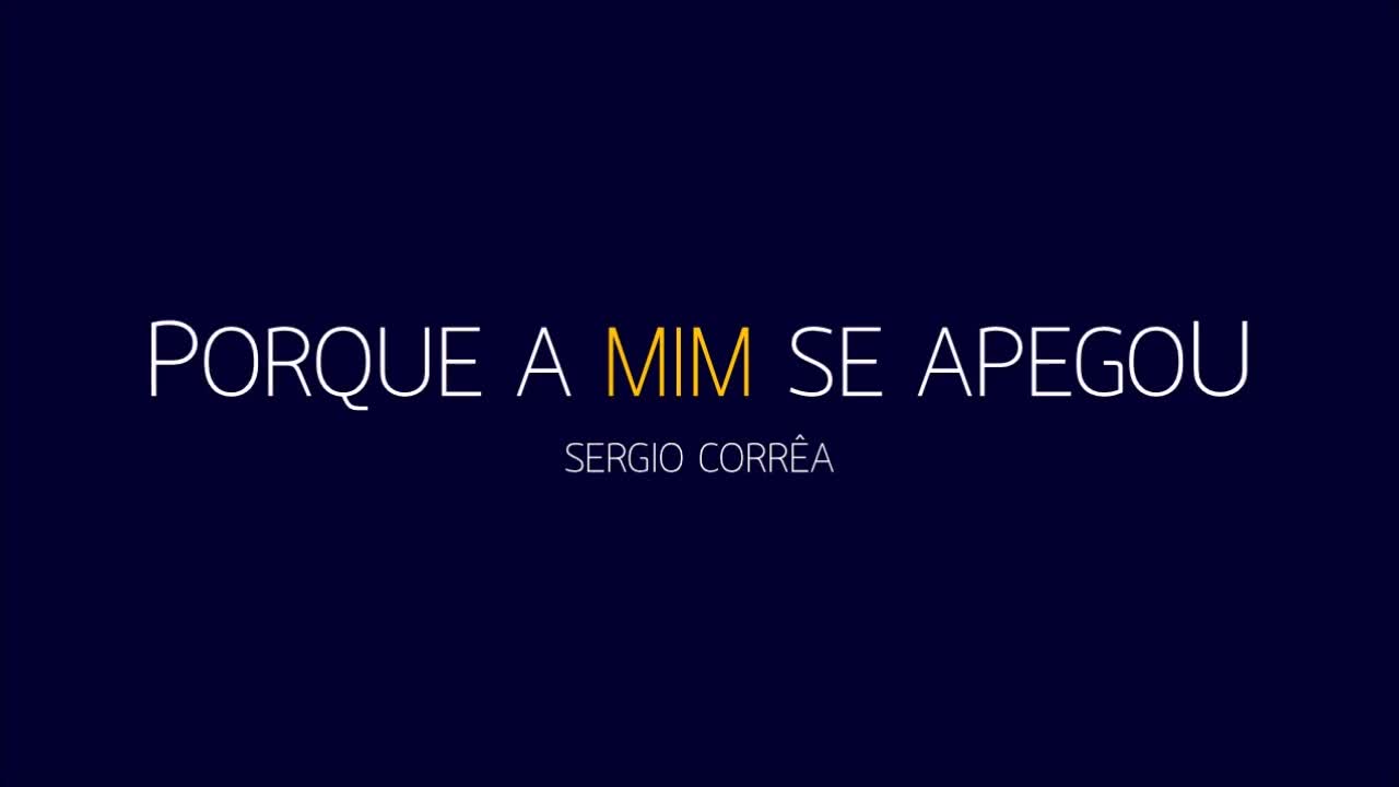 Porque a mim se apegou - Sergio Corrêa