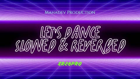 Let's Dance Slowed & Reverbed - SR28PRO #SR28PRO #mahadevproduction #MusicHits #HitSongs2024