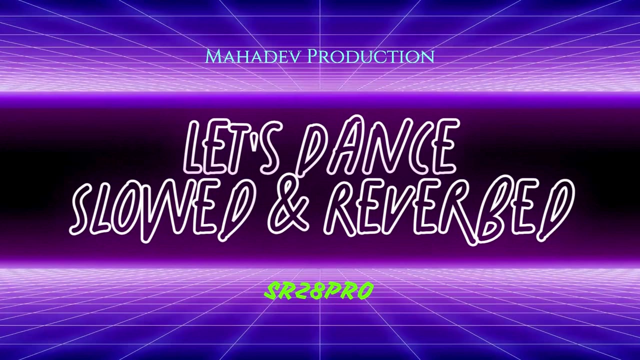 Let's Dance Slowed & Reverbed - SR28PRO #SR28PRO #mahadevproduction #MusicHits #HitSongs2024