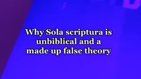Why Sola Scriptura is unbiblical