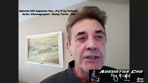 Episode 042 Augustus Cho - Fry It Up Podcast - Actor, Choreographer - Deney Terrio - Clip