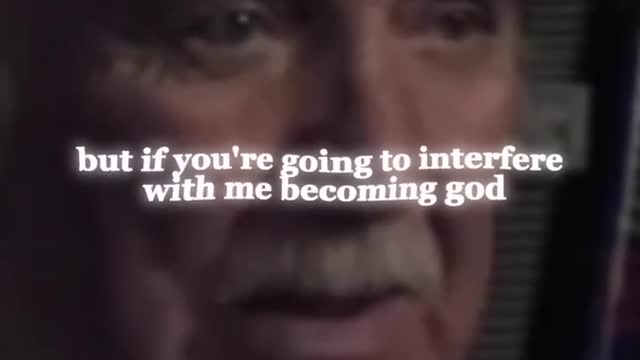 ”We are going to become Gods” ~