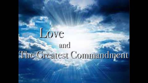 Love and the Greatest Commandment (Part 1)