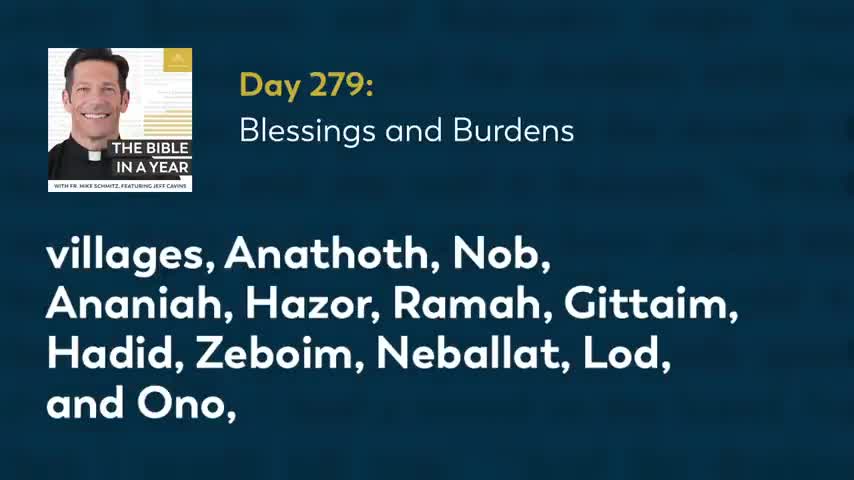 Day 279: Blessings and Burdens — The Bible in a Year (with Fr. Mike Schmitz)