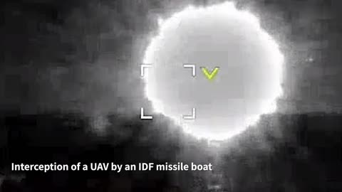 IDF: Attached is a video of the interception of a UAV by an IDF missile boat in the