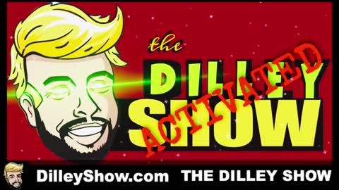 The Dilley Show 08/18/2021