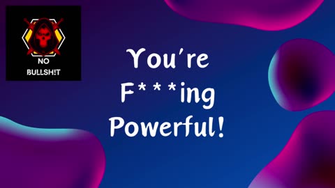 You're F***ing Powerful!