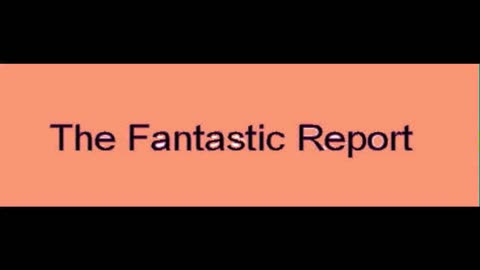 the Fantastic report