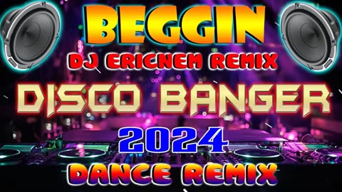 [NEW] BEGGIN ( Dj Ericnem Remix )2023 Disco Banger remix nonstop 2023