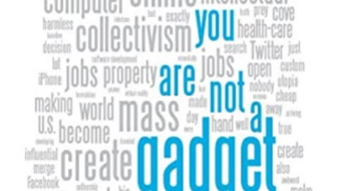 You Are Not a Gadget Part 2