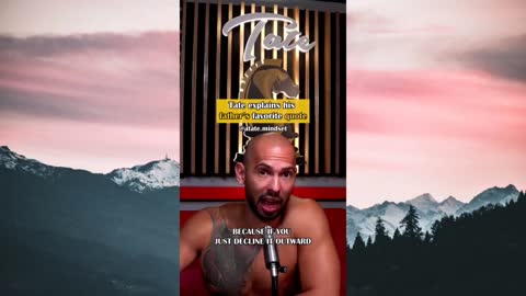 Tate shares his father's favorite qoute and gives it a true explanation.