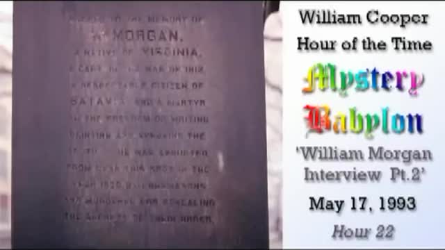 Bill Cooper, Mystery Babylon - Hour 22 - William Morgan Interview 2⧸3