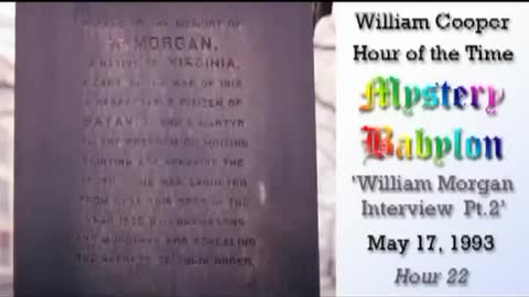 Bill Cooper, Mystery Babylon - Hour 22 - William Morgan Interview 2⧸3