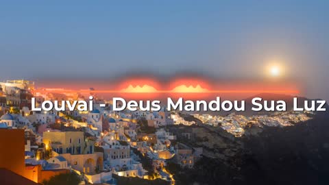 Louvai - Deus Mandou sua Luz
