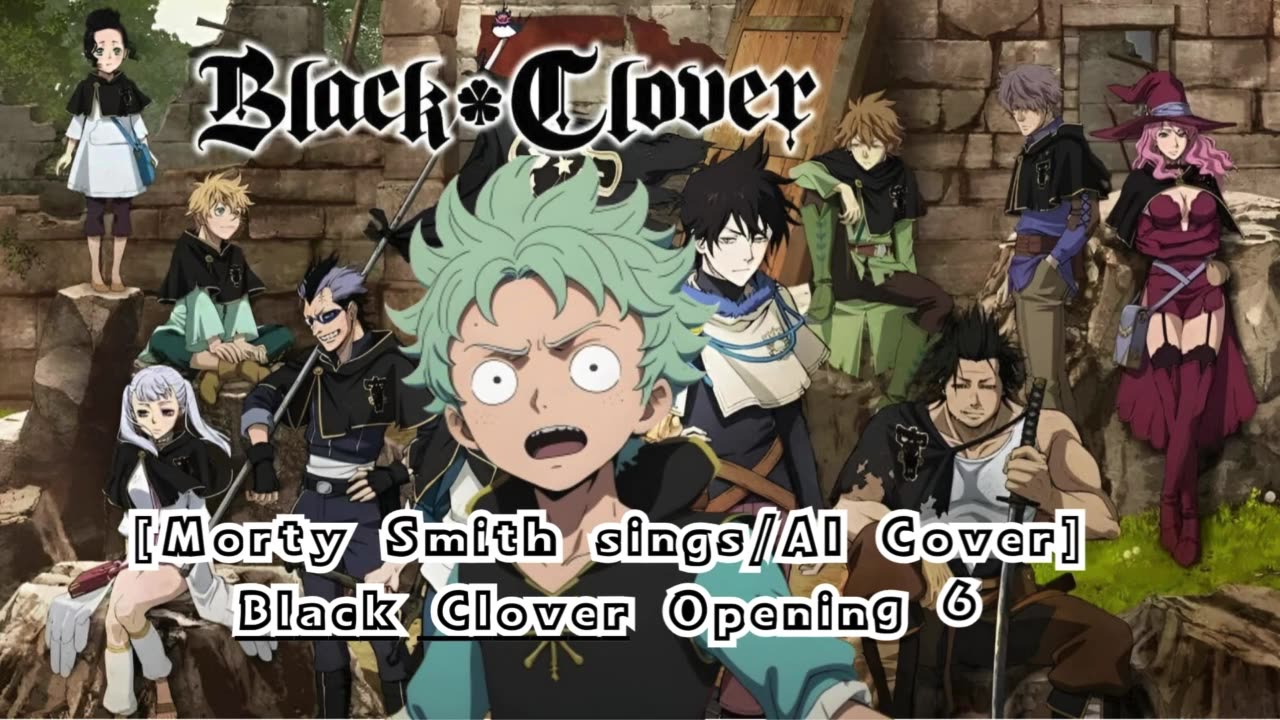 [Morty Smith sings/AI Cover] Black Clover Opening 6 Kankaku Piero - Rakugaki Page