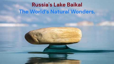 The world’s natural wonders. Russia's Lake Baikal